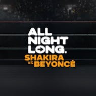 FREE TICKETS - Pop & RnB - All Night Long - SHAKIRA vs BEYONCE at Lightbox London,