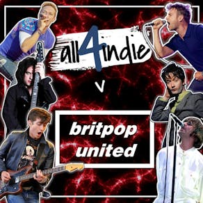 Double Header: Indie v Britpop... All4indie & Britpop United