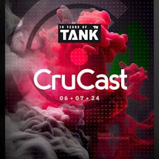 Tank 10th Birthday x Crucast at Tank Nightclub
