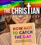 The Christian Support Group How Not To Catch The Gay