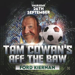 Tam Cowan's Aff The Baw with Ford Kiernan