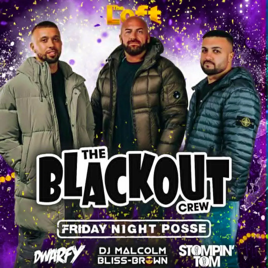 The Blackout Crew // Friday Night Posse at The Loft Matlock