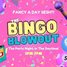 THE BINGO BLOWOUT - The Party night, in the daytime! at The Box Arena