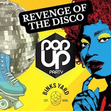 Pop Up Party - Revenge Of The Disco - Binks Yard at Binks Yard