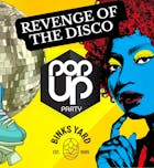 Pop Up Party - Revenge Of The Disco - Binks Yard