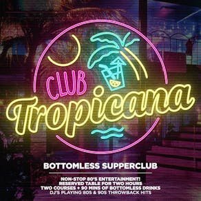 Club Tropicana 80s Bottomless Supper Club - Stevenage