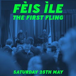 The First Fling Tickets | Ramsay Hall Port Ellen Islay Isle Of Islay  | Sat 25th May 2024 Lineup