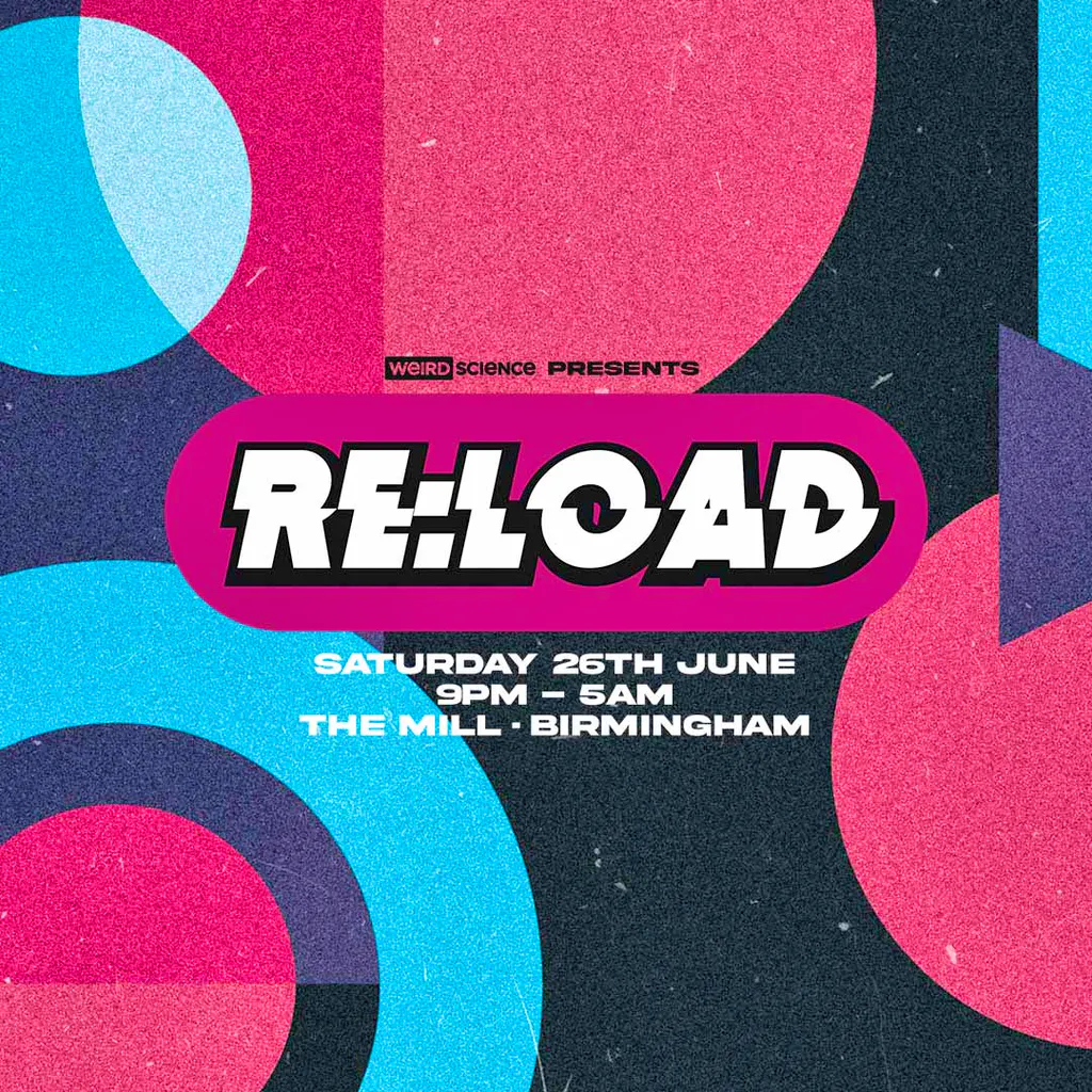 weird science presents re:load Tickets | The Mill, Digbeth Birmingham  | Sat 26th June 2021 Lineup