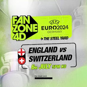 Sold out! Fanzone 4D: England vs Switzerland at The Steel Yard