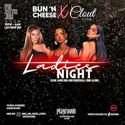 Bun n Cheese X Clout Club presents LADIES NIGHT Tickets | Playroom  Leeds   | Fri 28th June 2024 Lineup