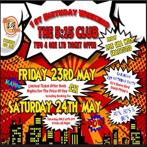 The 5:15 Club Anniversary Two 4 One Weekend