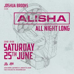 Joshua Brooks | ALISHA (All Night Long) Tickets | Joshua Brooks Manchester  | Sat 25th June 2022 Lineup