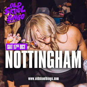 Old Skool Bingo Sat 17th October Nottingham