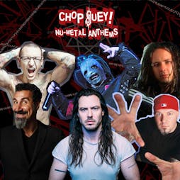Chop Suey! Nu-Metal Anthems Tickets | Percy Picklebackers Nottingham  | Fri 3rd March 2023 Lineup