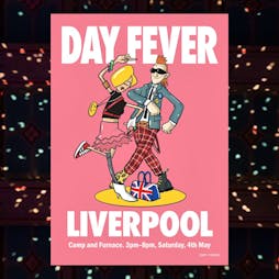 DAY FEVER - Liverpool Tickets | Camp And Furnace Liverpool   | Sat 4th May 2024 Lineup