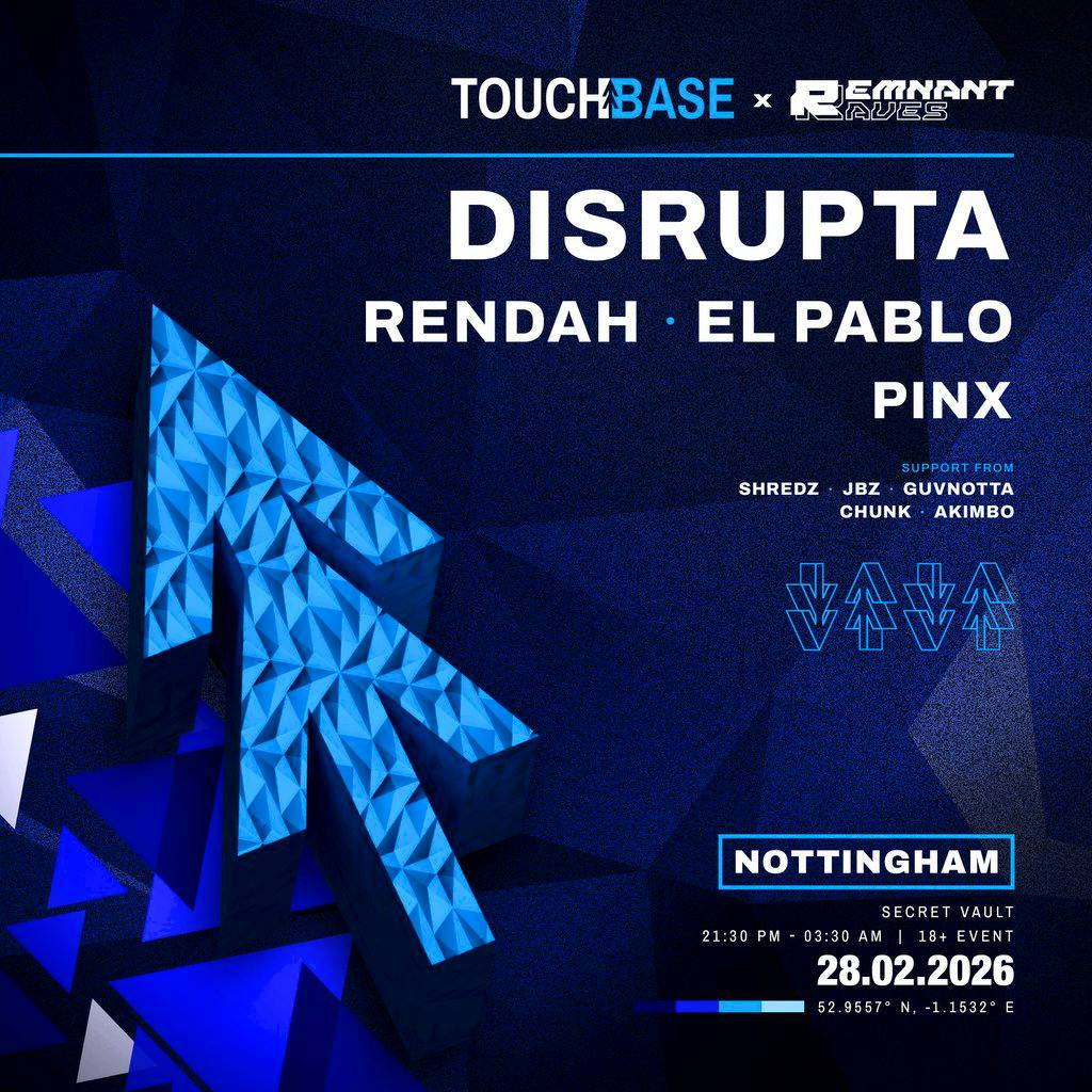 Touchbase x Remnant: Nottingham W/ DISRUPTA at Secret Vault