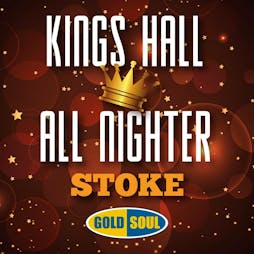 Kings Hall Stoke ALL NIGHTER Tickets | Kings Hall Stoke Staffordshire  | Sat 29th July 2023 Lineup