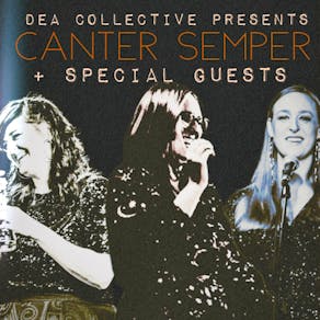 Dea Collective Presents Canter Semper plus Special Guests