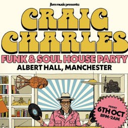 Craig Charles Funk & Soul House Party Tickets | Albert Hall Manchester  | Fri 6th October 2023 Lineup