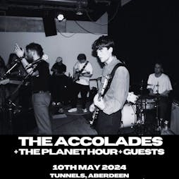 The Accolades, The Planet Hour, Support Tickets | Tunnels Aberdeen Aberdeen  | Fri 10th May 2024 Lineup