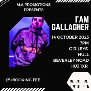 I'AM Gallagher - presented by M.A. Promotions at O'Rileys