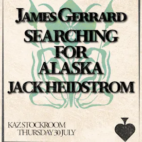 MIST Presents James Gerard, Searching For Alaska, Jack Heidstrom