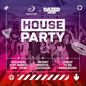 Dazed Muzic x AlphaTheta: Bristol House Party