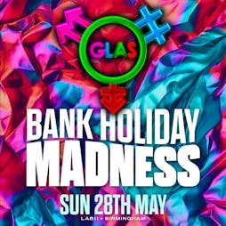 GLAS Bank Holiday Madness Tickets | LAB11 Birmingham  | Sun 28th May 2023 Lineup