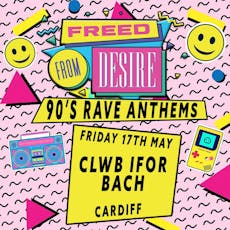 Freed From Desire - 90s Dance Anthems Party (Cardiff) at Clwb Ifor Bach