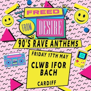 Freed From Desire - 90s Dance Anthems Party (Cardiff)