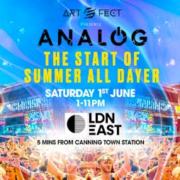 Art e Fect presents ANALOG Tickets | LDN EAST Canning Town  | Sat 1st June 2024 Lineup