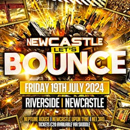 Newcastle Let's Bounce Tickets | Riverside Newcastle Newcastle Upon Tyne  | Fri 19th July 2024 Lineup