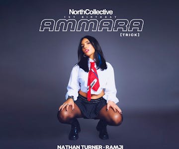 North Collective 1st Birthday Presents: AMMARA (Trick)