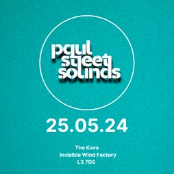 Paul Street Sounds Launch Party Tickets | Invisible Wind Factory Liverpool  | Sat 25th May 2024 Lineup