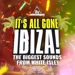 Its All Gone... IBIZA! Tickets | The ARK Newmarket Newmarket  | Fri 12th August 2022 Lineup