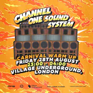 Channel One Sound System - Carnival Warm Up at Village Underground