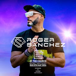 Groovebox in the Church | Roger Sanchez | Bank Holiday Sunday Tickets | Pitcher and Piano Nottingham  | Sun 5th May 2024 Lineup