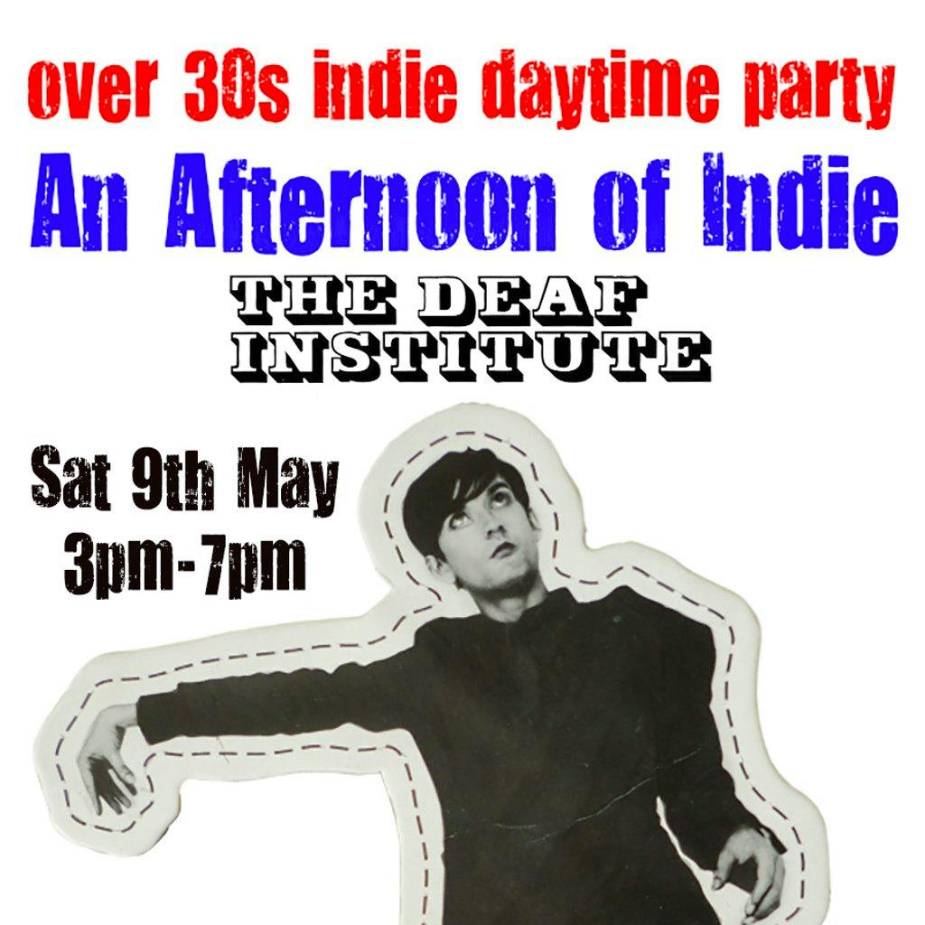 An Afternoon of Indie: MANCHESTER (over 30s), 3pm-7pm at The Deaf Institute