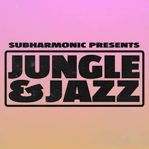 SubHarmonic: Jungle & Jazz