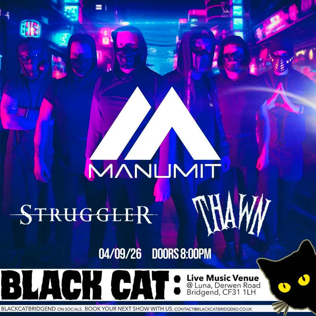MANUMIT / STRUGGLER / THAWN at Black Cat, Bridgend at Black Cat Bridgend