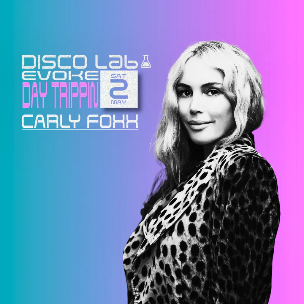 Disco Lab x Evoke Presents Day Trippin W/ Carly Foxx at Aynsley Mill 