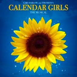 Calendar Girls Tickets | The Prince Of Wales Theatre Cannock  | Fri 27th January 2023 Lineup