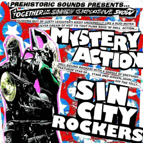 Prehistoric Sounds: Mystery Action + Sin City Rockers