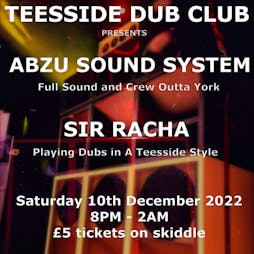 Teesside Dub Club - Abzu Sound System - Sir Racha Tickets | Pineapple Black Middlesbrough  | Sat 10th December 2022 Lineup