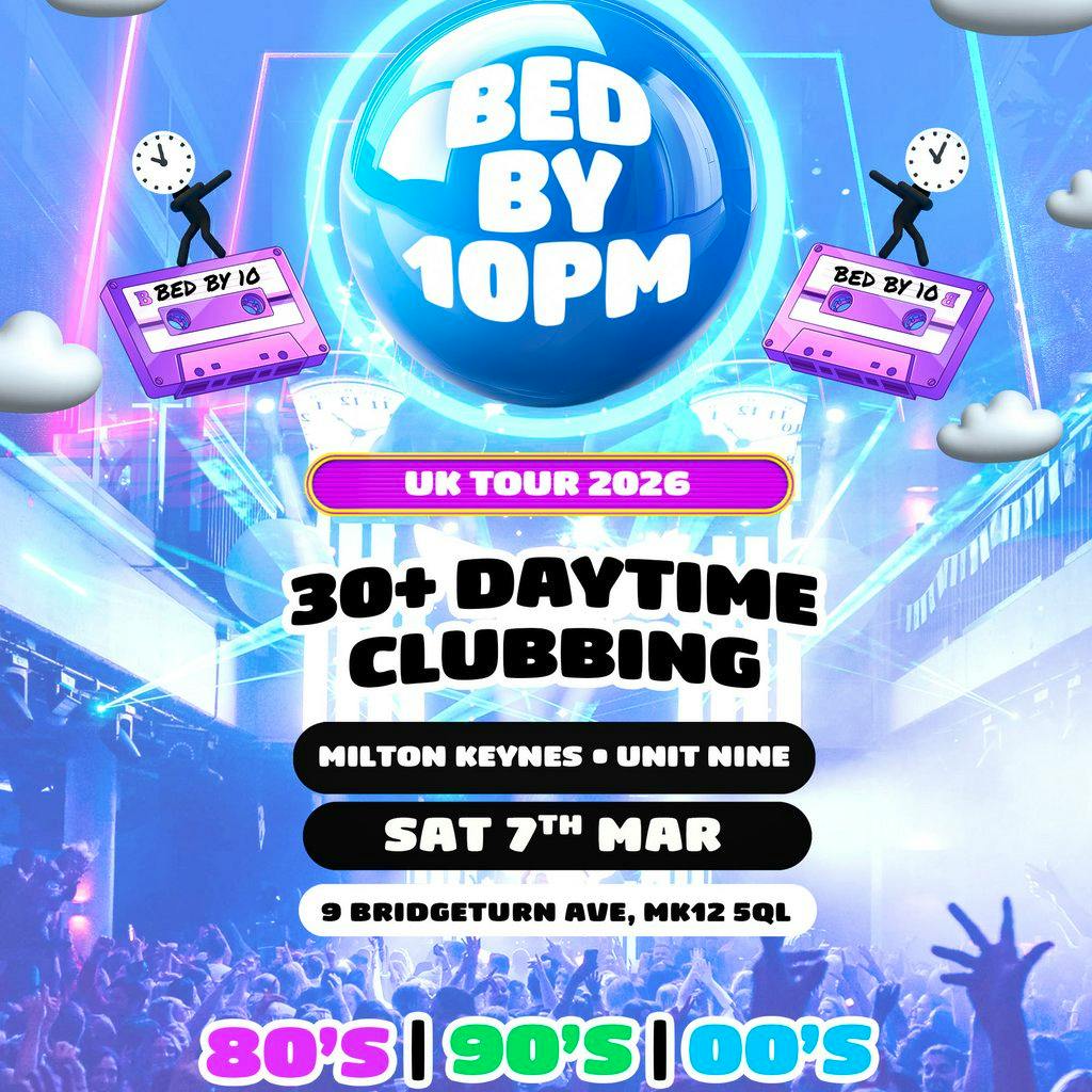 Bed By 10: The Ultimate 30+ Clubbing Experience! at Unit Nine
