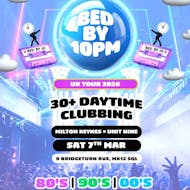 Bed By 10: The Ultimate 30+ Clubbing Experience! at Unit Nine