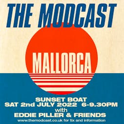 Modcast Mallorca Sunset Boat Trip Tickets | CORCORAN BOAT  PEGUERA   | Sat 2nd July 2022 Lineup