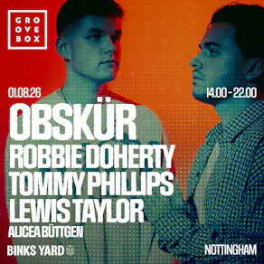 OBSKUR, ROBBIE DOHERTY + MORE | Groovebox at Binks Yard