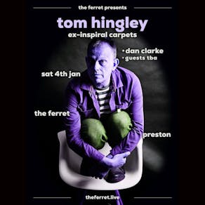 Tom Hingley (Ex-Inspiral Carpets)  + Dan Clarke