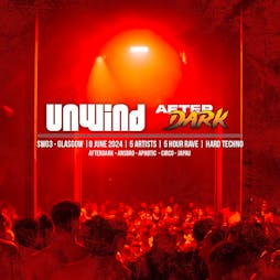 Unwind x AfterDark Tickets | SWG3 Glasgow  | Sat 8th June 2024 Lineup